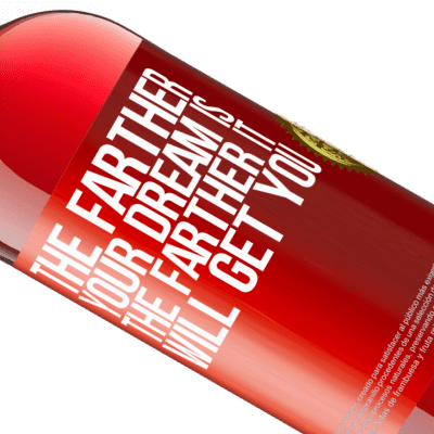 Unique & Personal Expressions. «The farther your dream is, the farther it will get you» ROSÉ Edition