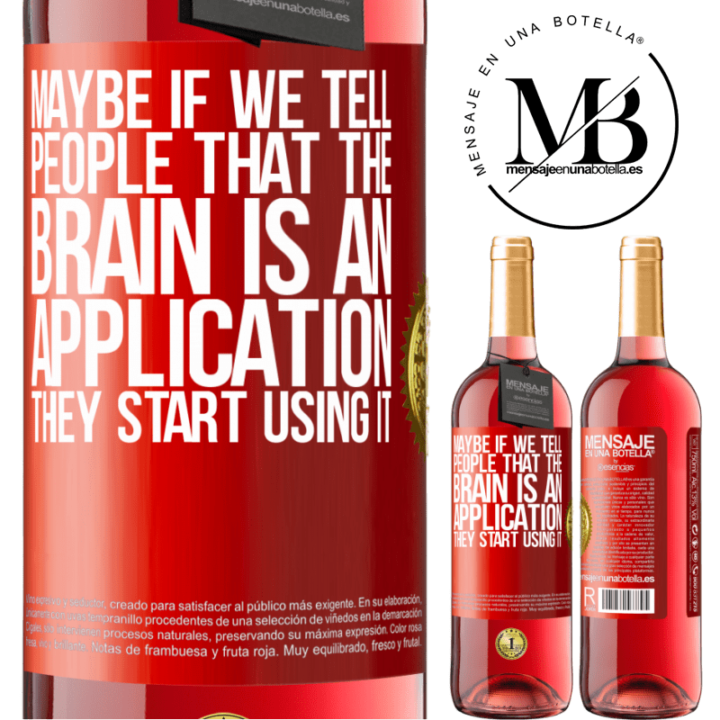 29,95 € Free Shipping | Rosé Wine ROSÉ Edition Maybe if we tell people that the brain is an application, they start using it Red Label. Customizable label Young wine Harvest 2022 Tempranillo