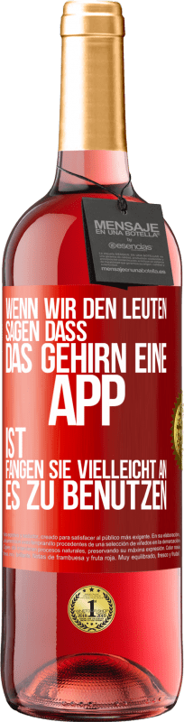 29,95 € | Roséwein ROSÉ Ausgabe Wenn wir den Leuten sagen, dass das Gehirn eine App ist, fangen sie vielleicht an, es zu benutzen Rote Markierung. Anpassbares Etikett Junger Wein Ernte 2024 Tempranillo