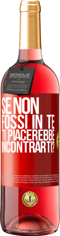 29,95 € | Vino rosato Edizione ROSÉ Se non fossi in te, ti piacerebbe incontrarti? Etichetta Rossa. Etichetta personalizzabile Vino giovane Raccogliere 2024 Tempranillo