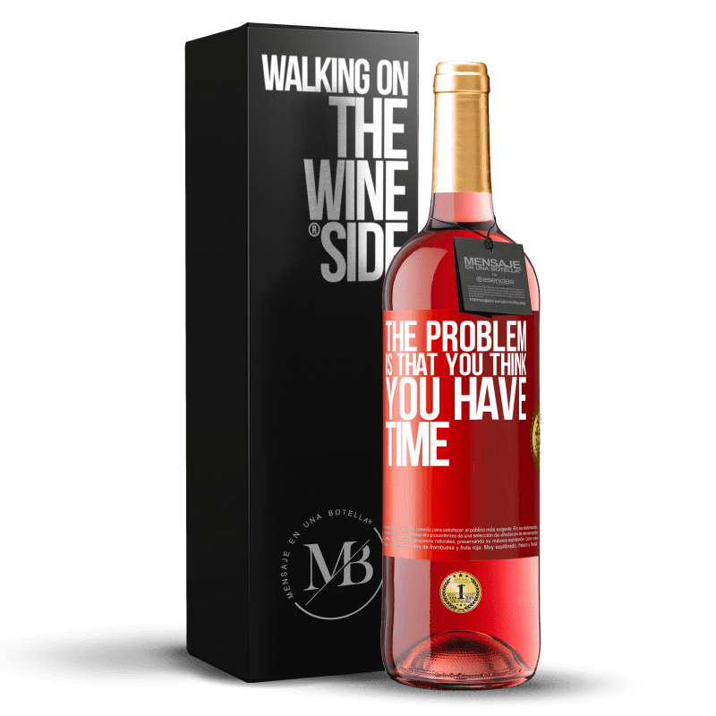 29,95 € Бесплатная доставка | Розовое вино Издание ROSÉ Проблема в том, что вы думаете, что у вас есть время Красная метка. Настраиваемая этикетка Молодое вино Урожай 2023 Tempranillo