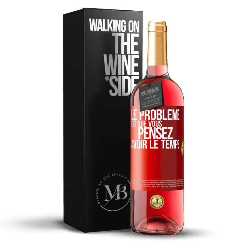 29,95 € Envoi gratuit | Vin rosé Édition ROSÉ Le problème est que vous pensez avoir le temps Étiquette Rouge. Étiquette personnalisable Vin jeune Récolte 2024 Tempranillo