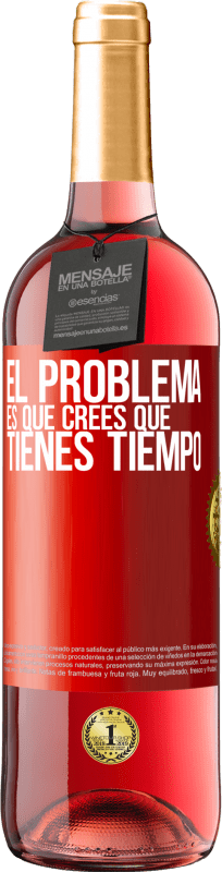 Envío gratis | Vino Rosado Edición ROSÉ El problema es que crees que tienes tiempo Etiqueta Roja. Etiqueta personalizable Vino joven Cosecha 2023 Tempranillo