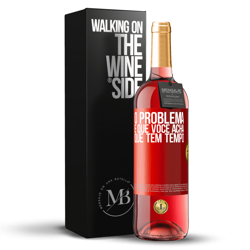 29,95 € Envio grátis | Vinho rosé Edição ROSÉ O problema é que você acha que tem tempo Etiqueta Vermelha. Etiqueta personalizável Vinho jovem Colheita 2025 Tempranillo