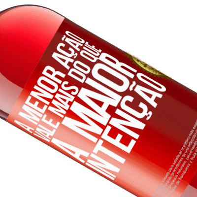 Expressões Únicas e Pessoais. «A menor ação vale mais do que a maior intenção» Edição ROSÉ