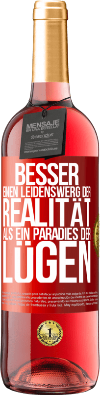 29,95 € Kostenloser Versand | Roséwein ROSÉ Ausgabe Besser einen Leidenswerg der Realität als ein Paradies der Lügen Rote Markierung. Anpassbares Etikett Junger Wein Ernte 2024 Tempranillo