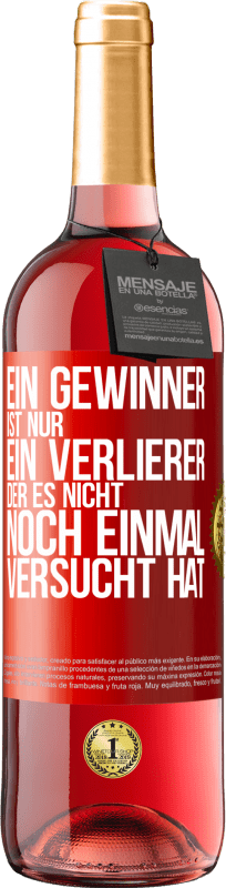29,95 € | Roséwein ROSÉ Ausgabe Ein Gewinner ist nur ein Verlierer, der es nicht noch einmal versucht hat Rote Markierung. Anpassbares Etikett Junger Wein Ernte 2025 Tempranillo