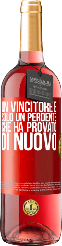 29,95 € | Vino rosato Edizione ROSÉ Un vincitore è solo un perdente che ha provato di nuovo Etichetta Rossa. Etichetta personalizzabile Vino giovane Raccogliere 2025 Tempranillo