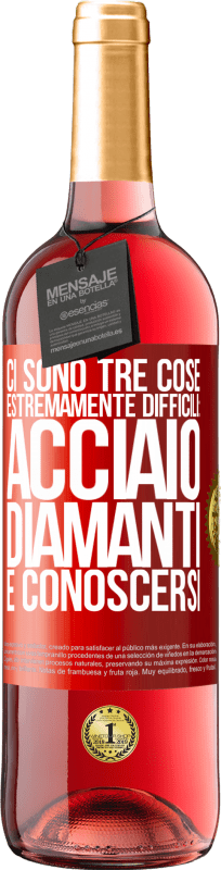 29,95 € | Vino rosato Edizione ROSÉ Ci sono tre cose estremamente difficili: acciaio, diamanti e conoscersi Etichetta Rossa. Etichetta personalizzabile Vino giovane Raccogliere 2025 Tempranillo