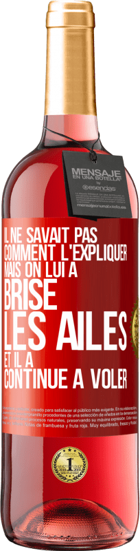 29,95 € | Vin rosé Édition ROSÉ Il ne savait pas comment l'expliquer mais on lui a brisé les ailes et il a continué à voler Étiquette Rouge. Étiquette personnalisable Vin jeune Récolte 2024 Tempranillo