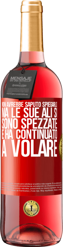 29,95 € Spedizione Gratuita | Vino rosato Edizione ROSÉ Non avrebbe saputo spiegarlo, ma le sue ali si sono spezzate e ha continuato a volare Etichetta Rossa. Etichetta personalizzabile Vino giovane Raccogliere 2025 Tempranillo