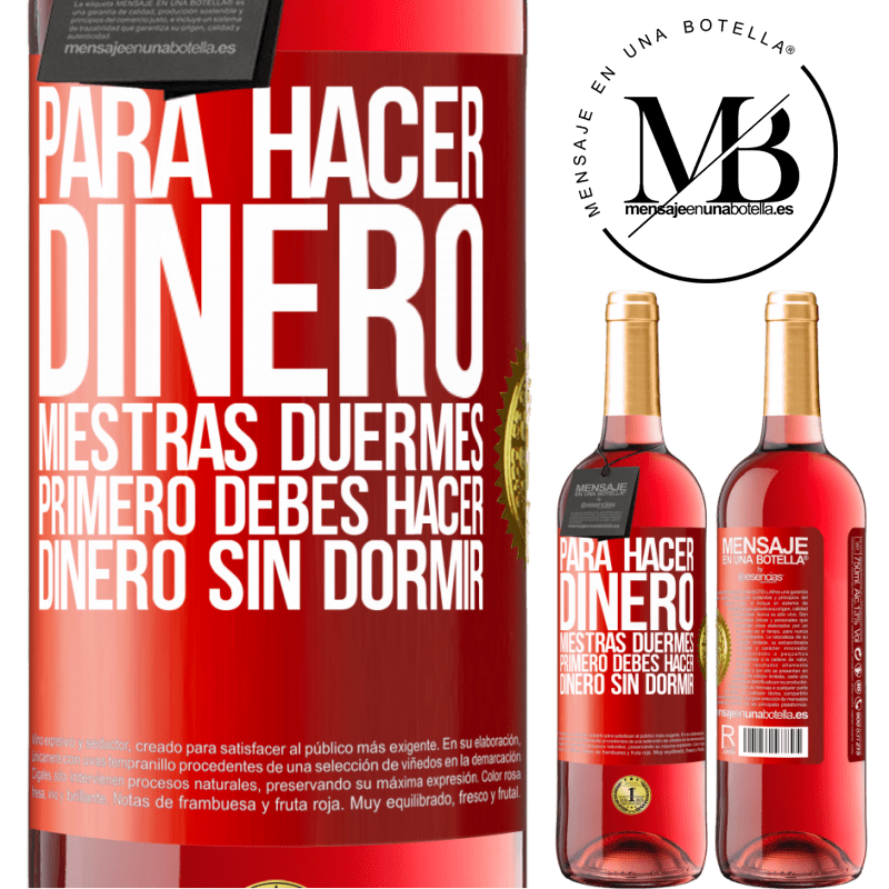 29,95 € Envío gratis | Vino Rosado Edición ROSÉ Para hacer dinero miestras duermes, primero debes hacer dinero sin dormir Etiqueta Roja. Etiqueta personalizable Vino joven Cosecha 2023 Tempranillo