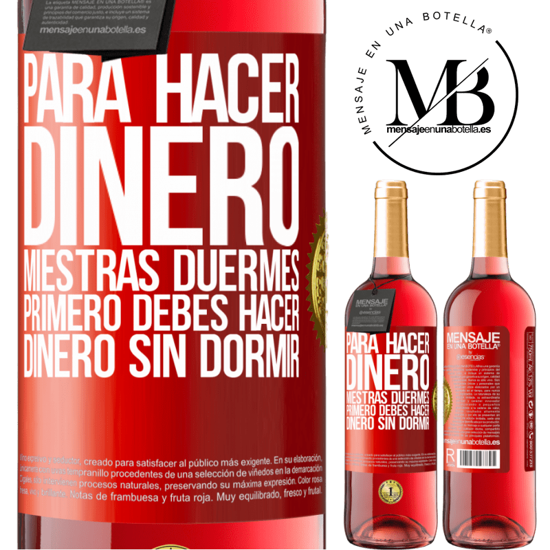 29,95 € Envío gratis | Vino Rosado Edición ROSÉ Para hacer dinero miestras duermes, primero debes hacer dinero sin dormir Etiqueta Roja. Etiqueta personalizable Vino joven Cosecha 2025 Tempranillo