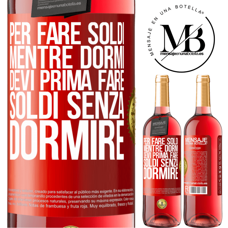 29,95 € Spedizione Gratuita | Vino rosato Edizione ROSÉ Per fare soldi mentre dormi, devi prima fare soldi senza dormire Etichetta Rossa. Etichetta personalizzabile Vino giovane Raccogliere 2023 Tempranillo