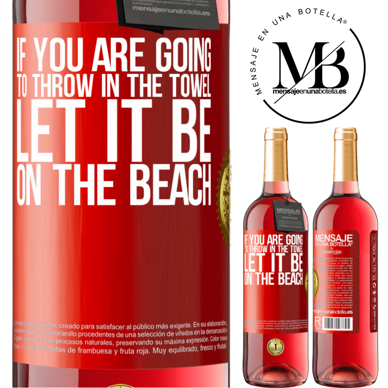 24,95 € Free Shipping | Rosé Wine ROSÉ Edition If you are going to throw in the towel, let it be on the beach Red Label. Customizable label Young wine Harvest 2021 Tempranillo
