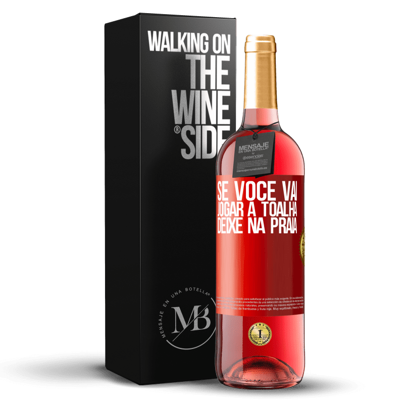 29,95 € Envio grátis | Vinho rosé Edição ROSÉ Se você vai jogar a toalha, deixe na praia Etiqueta Vermelha. Etiqueta personalizável Vinho jovem Colheita 2024 Tempranillo