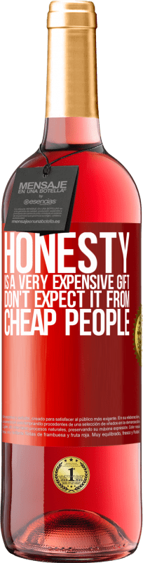 29,95 € | Rosé Wine ROSÉ Edition Honesty is a very expensive gift. Don't expect it from cheap people Red Label. Customizable label Young wine Harvest 2023 Tempranillo