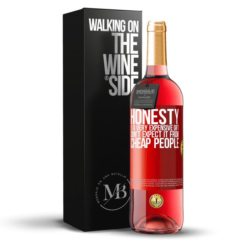 29,95 € Free Shipping | Rosé Wine ROSÉ Edition Honesty is a very expensive gift. Don't expect it from cheap people Red Label. Customizable label Young wine Harvest 2024 Tempranillo