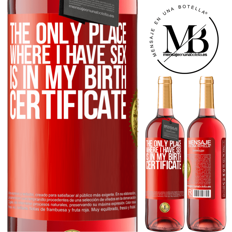 29,95 € Free Shipping | Rosé Wine ROSÉ Edition The only place where I have sex is in my birth certificate Red Label. Customizable label Young wine Harvest 2022 Tempranillo