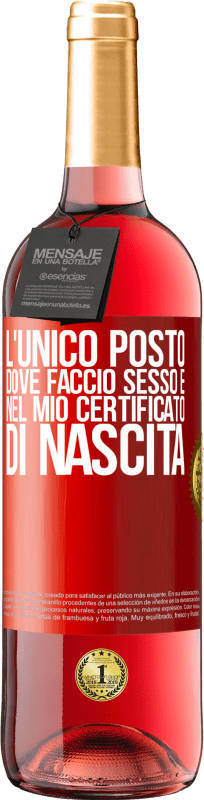 29,95 € | Vino rosato Edizione ROSÉ L'unico posto dove faccio sesso è nel mio certificato di nascita Etichetta Rossa. Etichetta personalizzabile Vino giovane Raccogliere 2024 Tempranillo