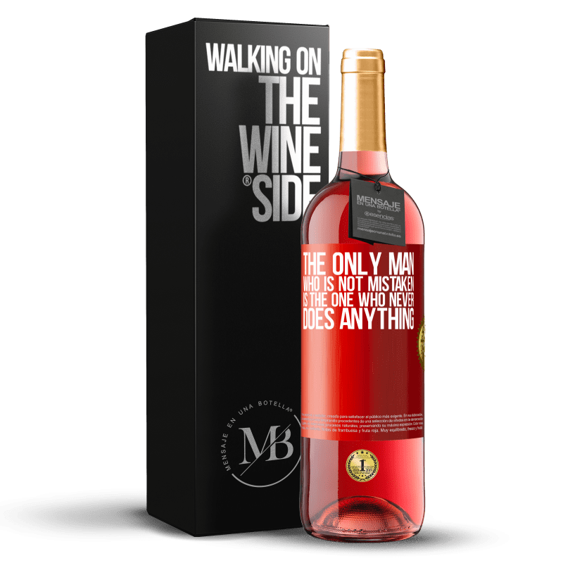 29,95 € Free Shipping | Rosé Wine ROSÉ Edition The only man who is not mistaken is the one who never does anything Red Label. Customizable label Young wine Harvest 2023 Tempranillo