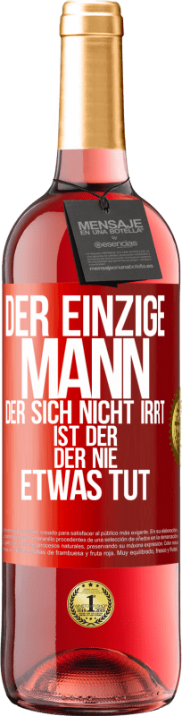 29,95 € | Roséwein ROSÉ Ausgabe Der einzige Mann, der sich nicht irrt, ist der, der nie etwas tut Rote Markierung. Anpassbares Etikett Junger Wein Ernte 2023 Tempranillo