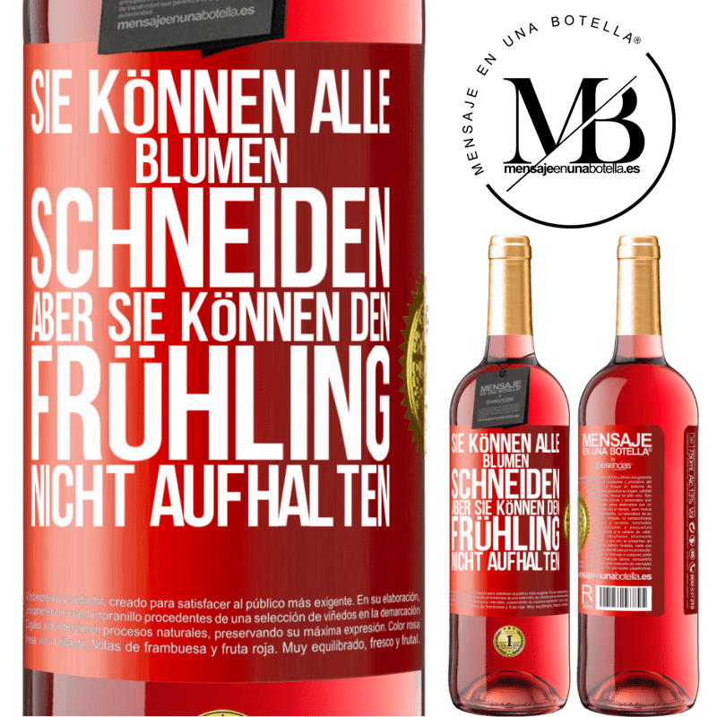 29,95 € Kostenloser Versand | Roséwein ROSÉ Ausgabe Sie können alle Blumen schneiden, aber sie können den Frühling nicht aufhalten Rote Markierung. Anpassbares Etikett Junger Wein Ernte 2025 Tempranillo