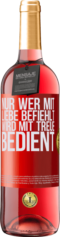 29,95 € Kostenloser Versand | Roséwein ROSÉ Ausgabe Nur wer mit Liebe befiehlt, wird mit Treue bedient Rote Markierung. Anpassbares Etikett Junger Wein Ernte 2025 Tempranillo
