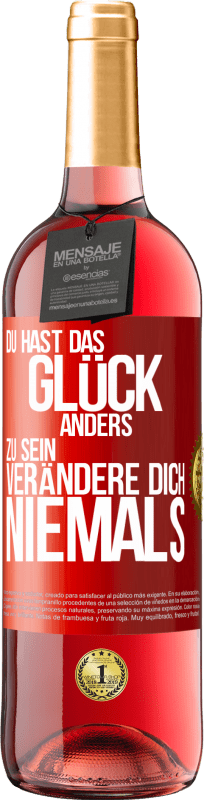 «Du hast das Glück, anders zu sein. Verändere dich niemals» ROSÉ Ausgabe