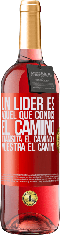 29,95 € | Vino Rosado Edición ROSÉ Un líder es aquel que conoce el camino, transita el camino y muestra el camino Etiqueta Roja. Etiqueta personalizable Vino joven Cosecha 2024 Tempranillo