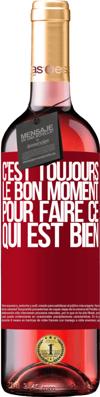 29,95 € | Vin rosé Édition ROSÉ C'est toujours le bon moment pour faire ce qui est bien Étiquette Rouge. Étiquette personnalisable Vin jeune Récolte 2024 Tempranillo