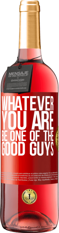 29,95 € | Rosé Wine ROSÉ Edition Whatever you are, be one of the good guys Red Label. Customizable label Young wine Harvest 2025 Tempranillo