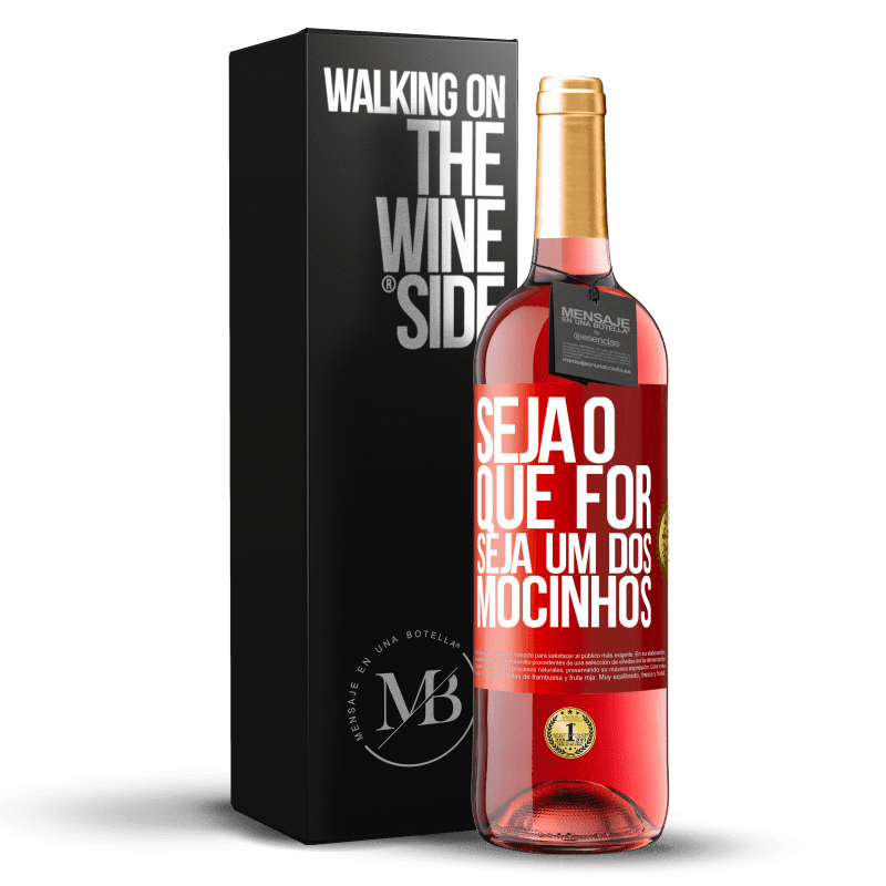 29,95 € Envio grátis | Vinho rosé Edição ROSÉ Seja o que for, seja um dos mocinhos Etiqueta Vermelha. Etiqueta personalizável Vinho jovem Colheita 2023 Tempranillo