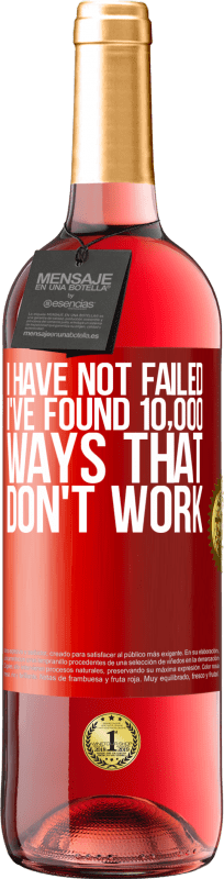 29,95 € Free Shipping | Rosé Wine ROSÉ Edition I have not failed. I've found 10,000 ways that don't work Red Label. Customizable label Young wine Harvest 2025 Tempranillo