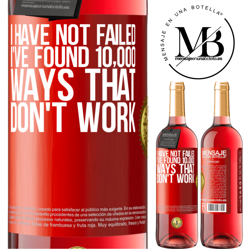 29,95 € Free Shipping | Rosé Wine ROSÉ Edition I have not failed. I've found 10,000 ways that don't work Red Label. Customizable label Young wine Harvest 2021 Tempranillo