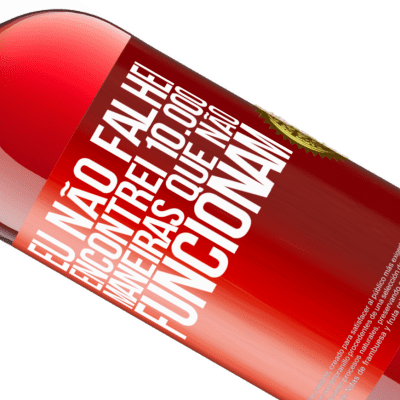 Expressões Únicas e Pessoais. «Eu não falhei. Encontrei 10.000 maneiras que não funcionam» Edição ROSÉ