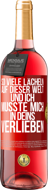 29,95 € Kostenloser Versand | Roséwein ROSÉ Ausgabe So viele Lächeln auf dieser Welt und ich musste mich in Deins verlieben Rote Markierung. Anpassbares Etikett Junger Wein Ernte 2025 Tempranillo