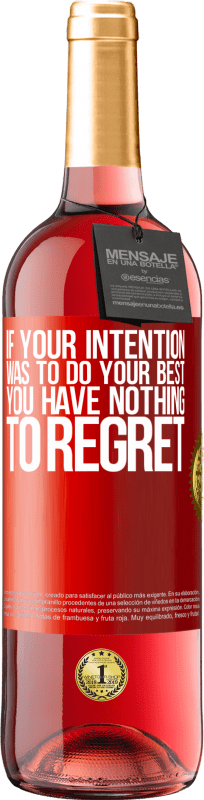 29,95 € Free Shipping | Rosé Wine ROSÉ Edition If your intention was to do your best, you have nothing to regret Red Label. Customizable label Young wine Harvest 2021 Tempranillo