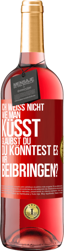 29,95 € Kostenloser Versand | Roséwein ROSÉ Ausgabe Ich weiß nicht, wie man küsst. Glaubst du, du könntest es mir beibringen? Rote Markierung. Anpassbares Etikett Junger Wein Ernte 2024 Tempranillo