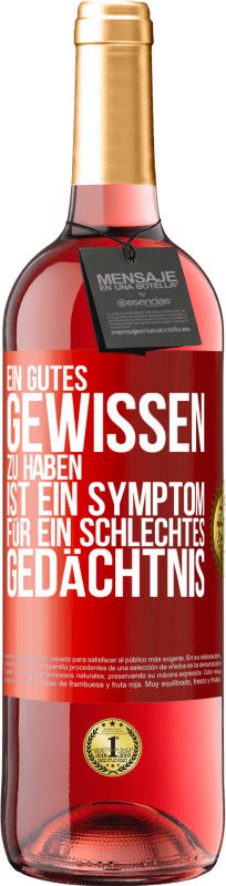 29,95 € | Roséwein ROSÉ Ausgabe Ein gutes Gewissen zu haben ist ein Symptom für ein schlechtes Gedächtnis Rote Markierung. Anpassbares Etikett Junger Wein Ernte 2024 Tempranillo