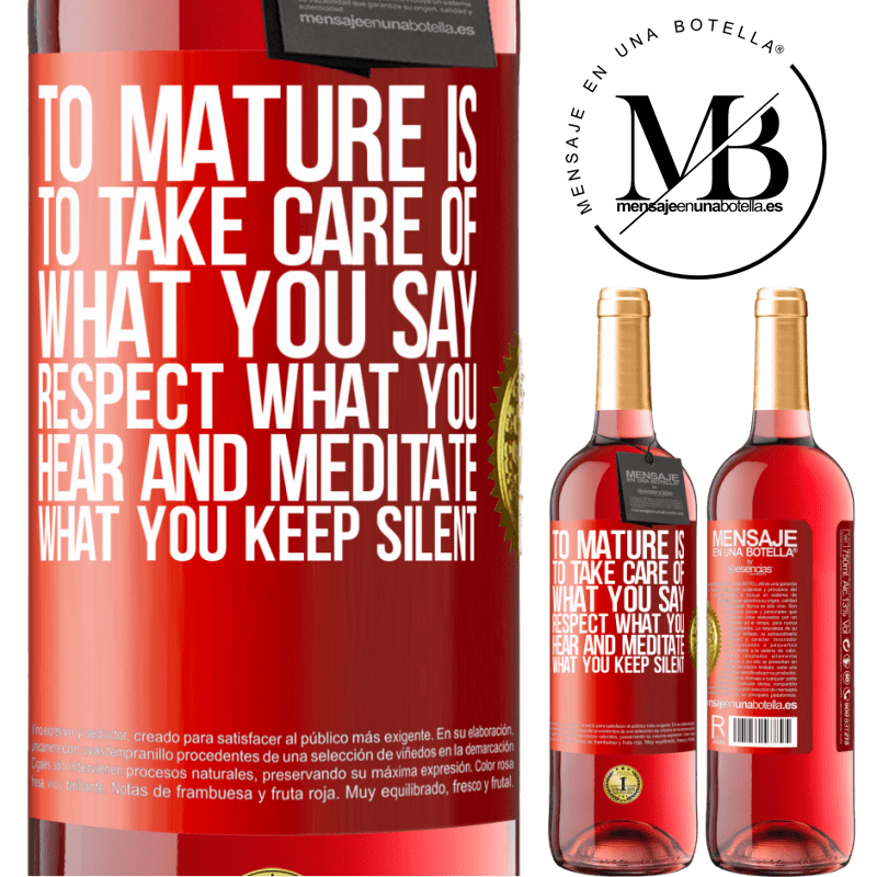 24,95 € Free Shipping | Rosé Wine ROSÉ Edition To mature is to take care of what you say, respect what you hear and meditate what you keep silent Red Label. Customizable label Young wine Harvest 2021 Tempranillo
