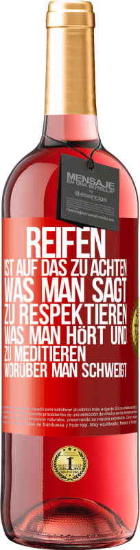 29,95 € Kostenloser Versand | Roséwein ROSÉ Ausgabe Reifen ist, auf das zu achten, was man sagt, zu respektieren, was man hört und zu meditieren, worüber man schweigt Rote Markierung. Anpassbares Etikett Junger Wein Ernte 2023 Tempranillo