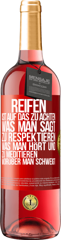 29,95 € Kostenloser Versand | Roséwein ROSÉ Ausgabe Reifen ist, auf das zu achten, was man sagt, zu respektieren, was man hört und zu meditieren, worüber man schweigt Rote Markierung. Anpassbares Etikett Junger Wein Ernte 2025 Tempranillo