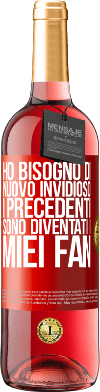 29,95 € | Vino rosato Edizione ROSÉ Ho bisogno di nuovo invidioso. I precedenti sono diventati i miei fan Etichetta Rossa. Etichetta personalizzabile Vino giovane Raccogliere 2024 Tempranillo