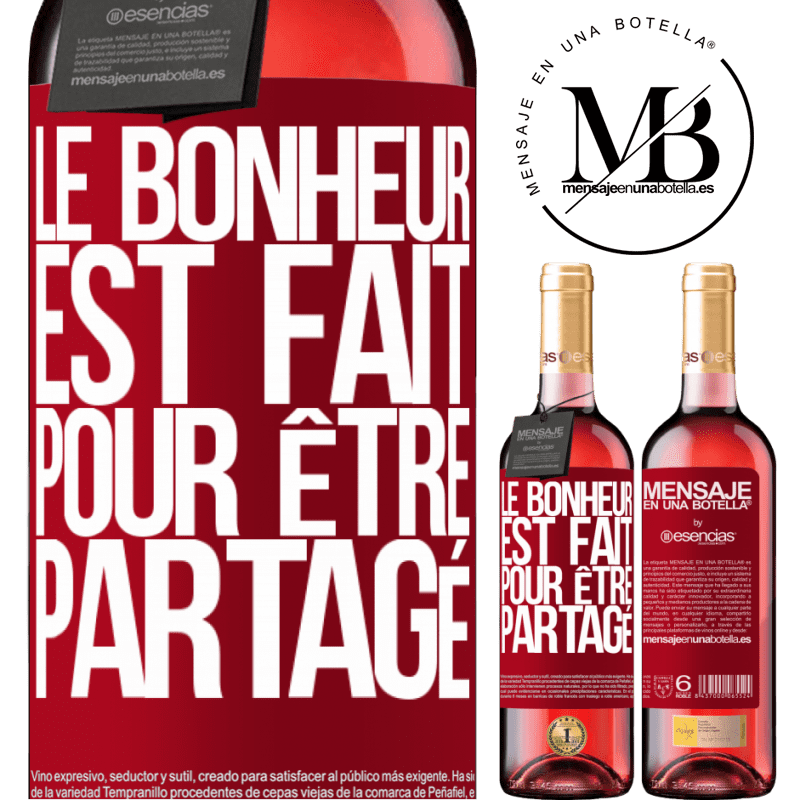 «Le bonheur est fait pour être partagé» Édition ROSÉ