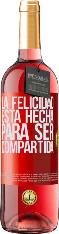 29,95 € Envío gratis | Vino Rosado Edición ROSÉ La felicidad está hecha para ser compartida Etiqueta Roja. Etiqueta personalizable Vino joven Cosecha 2025 Tempranillo