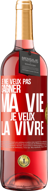 29,95 € Envoi gratuit | Vin rosé Édition ROSÉ Je ne veux pas gagner ma vie, je veux la vivre Étiquette Rouge. Étiquette personnalisable Vin jeune Récolte 2025 Tempranillo