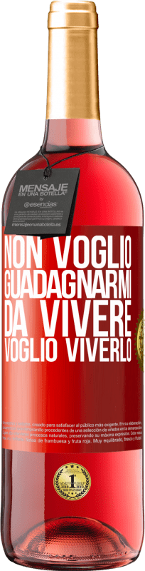 29,95 € | Vino rosato Edizione ROSÉ Non voglio guadagnarmi da vivere, voglio viverlo Etichetta Rossa. Etichetta personalizzabile Vino giovane Raccogliere 2024 Tempranillo