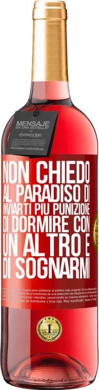 29,95 € Spedizione Gratuita | Vino rosato Edizione ROSÉ Non chiedo al paradiso di inviarti più punizione, di dormire con un altro e di sognarmi Etichetta Rossa. Etichetta personalizzabile Vino giovane Raccogliere 2025 Tempranillo