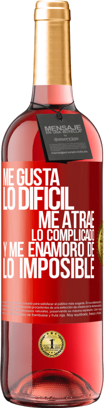 «Me gusta lo difícil, me atrae lo complicado, y me enamoro de lo imposible» Edición ROSÉ